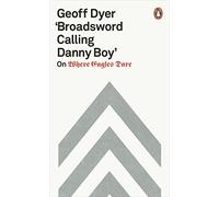 'Broadsword Calling Danny Boy': On Where Eagles Dare