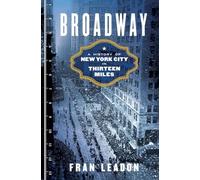 Broadway: A History of New York City in Thirteen Miles