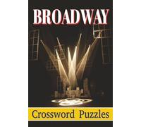 Broadway Crossword Puzzles: Crossword Puzzles with Easy to Read Print for Adults, Teens and Seniors about Musical Theater, Stage, Dance and More | 6x9 ... Gift for Vacations, Holidays and Free Times