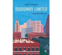 Broadway Limited - Tome 3 Malika Ferdjoukh (Auteur), Kim Roselier (Conception couverture ou illustration)
