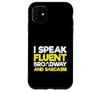Broadway Lover Sarcastic I Speak Fluent Broadway and Sarcasm Coque pour iPhone 11
