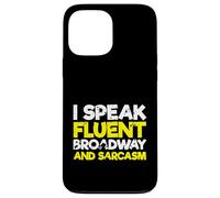 Broadway Lover Sarcastic I Speak Fluent Broadway and Sarcasm Coque pour iPhone 13 Pro Max