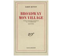 Damon Runyon – Broadway, mon village – Traduction René-Noël Raimbault – Gallimard broché