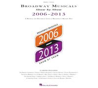 Broadway Musicals Show by Show 2006-2013: A Musical and Historical Look at Broadway's Biggest Hits: Piano - Vocal