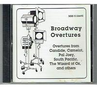 Broadway Overtures :Overtures from Candide, Camelot, Pal Joey, South Pacific,The Wizard of Oz, and others