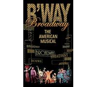 Broadway: The American Musical - Broadway: The American Musical