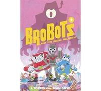 BroBots Volume 2 by J. Torres J Torres, Sean Dove (Auteur)