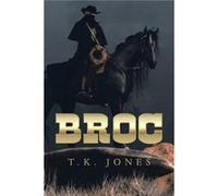 Broc by T K Jones T K Jones (Auteur)