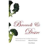 Broccoli and Desire by Peter Benson Edward Fischer, Peter Benson (Auteur)