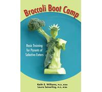 Broccoli Boot Camp: Basic Training for Parents of Selective Eaters