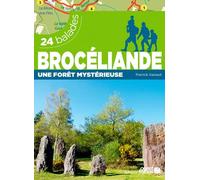 Brocéliande une forêt mystérieuse - 24 balades