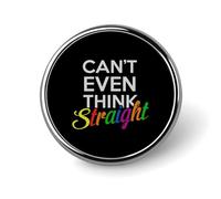 Broche/badge rond LGBT « Je n'arrive même pas à penser droit » avec motif graphique pour chapeau, vêtement ou sac
