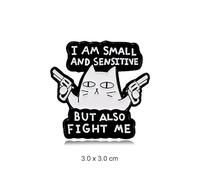 Broche en émail avec inscription « I am Small and sensitive But also fight me », Métal Acier inoxydable, Pas de gemme