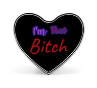 Broche en forme de cœur avec inscription sarcastique « I'm That Bitch » - Décoration amusante pour homme et femme - Forme et style d'amour