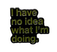 Broche en métal chromé noir «I have no idea what I'm doing» - Pin émaillé à la main verte - idée cadeau drôle - accessoire sac à dos, veste, sac - unisexe - Made in Italy