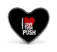 Broche en métal en forme de cœur « I Love Tush Push » pour homme et femme, accessoire de bijouterie, idéal pour vêtements, sacs, chapeaux