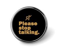 Broche ronde S'il vous plaît, arrêtez de parler », jolies épingles décoratives, bijoux pour hommes et femmes, épingles à revers en métal
