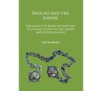 Brochs and the Empire: The Impact of Rome on Iron Age Scotland as Seen in the Leckie Broch Excavations - [Livre en VO] Euan W Mackie (Auteur)