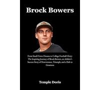 Brock Bowers: From Small-Town Dreams to College Football Glory: The Inspiring Journey of Brock Bowers, an Athlete’s Success Story of Perseverance, Triumph, and a Path to Greatness