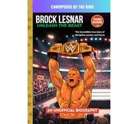 Brock Lesnar: Unleash the Beast: An Inspiring Biography for Young Readers About the WWE's Most Dominant Superstar