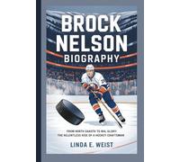 BROCK NELSON BIOGRAPHY: From North Dakota to NHL Glory: The Relentless Rise of a Hockey Craftsman
