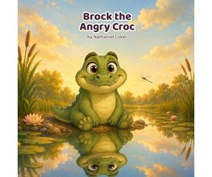 Brock the Angry Croc.: A Rhyming Picture Book About Anger, Calming Down, and Making Things Right (Ages 4-8)