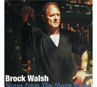 BROCK WALSH - SONGS FROM THE MOON ROOM by BROCK WALSH
