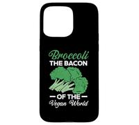 Brocoli The Bacon of The Vegan World Healthy Vegetarian Coque pour iPhone 15 Pro Max