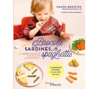 Brocolis, sardines et spaghettis... La DME devient souple et accessible !: L'alimentation autonome de votre bébé pas à pas