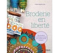 Broderie en liberté: Slow broderie et techniques mixtes pour projets textile et papier