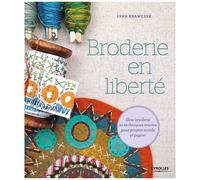 Broderie en liberté – Slow broderie et techniques mixtes pour projets textile et papier