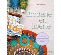 Broderie en liberté: Slow broderie et techniques mixtes pour projets textile et papier