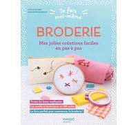 Broderie - Mes Jolies Créations Faciles En Pas À Pas