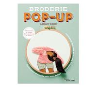Broderie pop-up: Techniques et projets pour faire entrer la broderie dans une nouvelle dimension