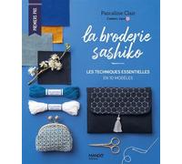 Broderie sashiko Les techniques essentielles en 10 modèles - Pascaline Clair - Mango - broché - Guide