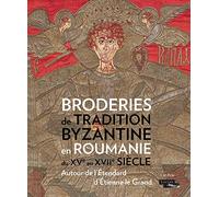 Broderies de tradition byzantine en Roumanie du Xve au XVIIe siècle: Autour de l'Étendard d'Étienne le Grand