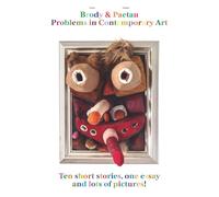Brody & Paetau - Problems in Contemporary Art: Ten short stories, one essay and lots of pictures!