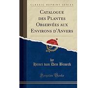 Broeck, H: Catalogue Des Plantes Observées Aux Environs D'an
