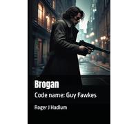 Brogan: Code name: Guy Fawkes