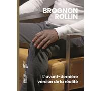 Brognon Rollin. L'avant dernière version de la réalité - Jean-Michel Attal - Mac Val - broché - Beau livre