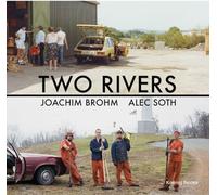 Brohm, Joachim - Two Rivers: Joachim Brohm / Alec Soth
