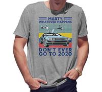BroiderStudio Trending Marty Whatever Happens Don't Ever go to 2020 T-Shirt Gris pour Homme Size L