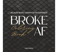 Broke AF Coloring Book: Because retail therapy is too expensive