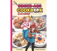 Broke Ass Cookbook - Japanese-ish food on a Budget: An anime and manga style fully illustrated cooking manual (Amazon Premium Ink Edition)