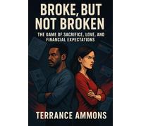 Broke, But Not Broken: The Game of Sacrifice, Love, and Financial Expectations