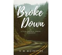 Broke Down: A Little Branch Creek Romance