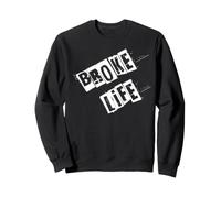 Broke Life Funny Unmployed Sweatshirt