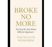 Broke No More: The Step-by-Step Money Bible for Beginners