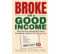 Broke on a Good Income: Why You Earn Enough but Never Get Ahead - and How to Change That