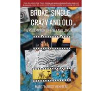 Broke, Single, Crazy and Old: The Redemption of a Sex and Love Addict